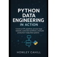 thumbnail image 1 of Python Data Engineering in Action: Construct ETL Pipelines, Process Large Datasets, Automate Workflows, and Build Produc, (Paperback), 1 of 5