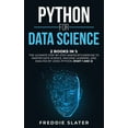 thumbnail image 1 of Python for Data Science: 2 Books in 1: The Ultimate Step-By-Step Amateur's Exercise to Master Data Science, Machine Learning, and Analysis by Using Python. (Part 1 and 2), 1 of 2