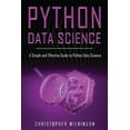 thumbnail image 1 of Python Data Science: Python Data Science: A Simple and Effective Guide to Python Data Science (Paperback), 1 of 1