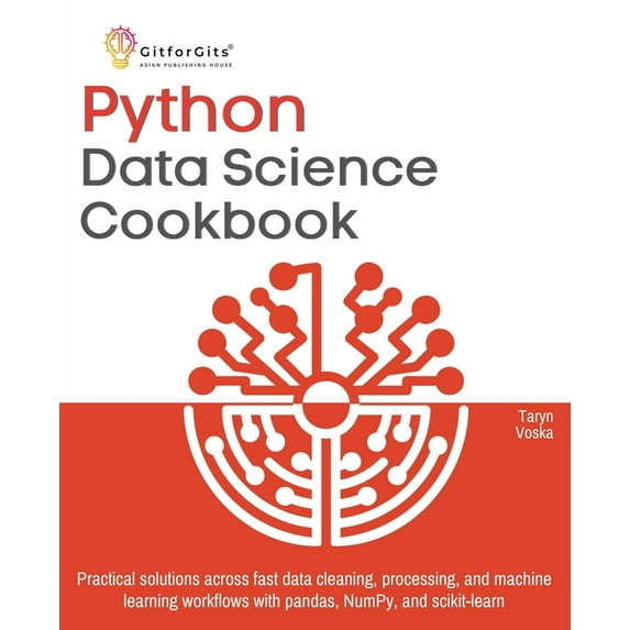 Python Data Science Cookbook: Practical solutions across fast data cleaning, processing, and machine learning workflows , (Paperback)