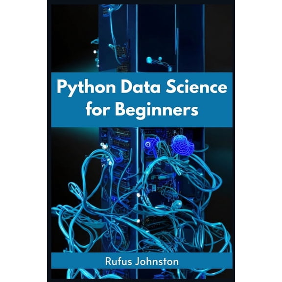 Python Data Science for Beginners: Unlock the Power of Data Science with Python and Start Your Journey as a Beginner (20, (Paperback)