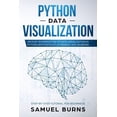 thumbnail image 1 of Python Data Visualization: An Easy Introduction to Data Visualization in Python with Matplotlip, Pandas, and Seaborn (Paperback), 1 of 1