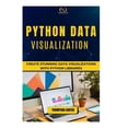 thumbnail image 1 of Python Data Visualization: Create Stunning Data Visualizations with Python Libraries, (Paperback), 1 of 1