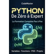 Python De Z ro   Expert La Formation Compl te pour Apprendre   Programmer Pas   Pas, Paperback