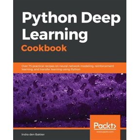 Pre-Owned Python Deep Learning Cookbook: Over 75 practical recipes on neural network modeling, reinforcement learning, and transfe, (Paperback)