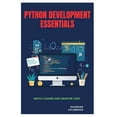 thumbnail image 1 of Python Development Essentials: Write Cleaner and Smarter Code, (Paperback), 1 of 1
