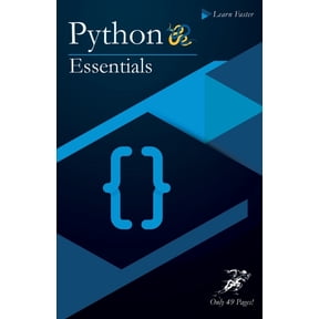 Python Essentials: Python Crash Course in Only 49 Pages! No More Hundreds of Pages for Learning the (Paperback) by Learn Faster