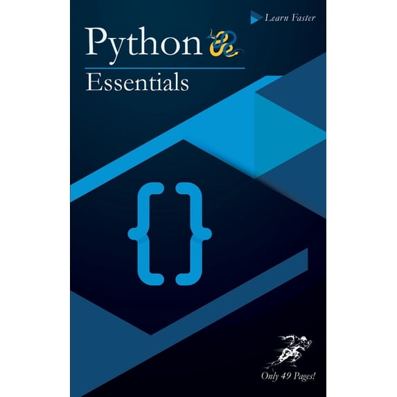 Python Essentials: Python Crash Course in Only 49 Pages! No More Hundreds of Pages for Learning the (Paperback) by Learn Faster