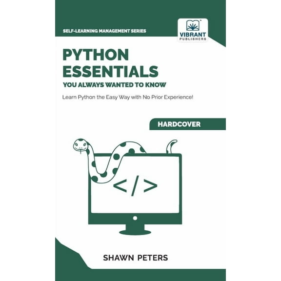Self-Learning Management Python Essentials You Always Wanted to Know: Beginner's Guide to Python Programming, Data Structures, Data Analytic, (Hardcover)