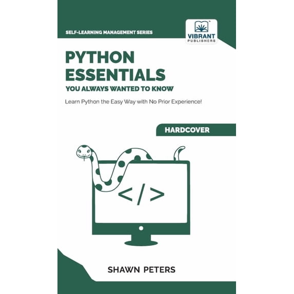 Self-Learning Management Python Essentials You Always Wanted to Know: Beginner's Guide to Python Programming, Data Structures, Data Analytics wit, (Hardcover)