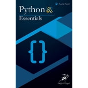 Python Esssential Python Essentials Python Crash Course in Only 49 Pages! No More Hundreds of Pages for Learning the Python Basics. Blac, Book 2, Paperback