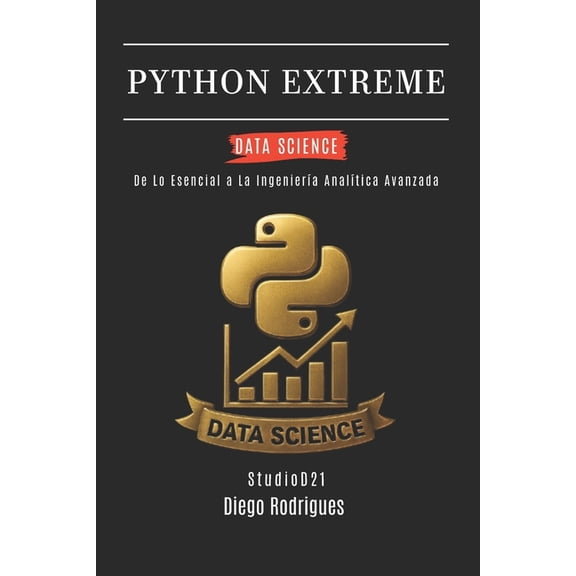 Data&ai Espaa Python Extreme Data Science: De Lo Esencial a La Ingeniera Analtica Avanzada, Book 6, (Paperback)