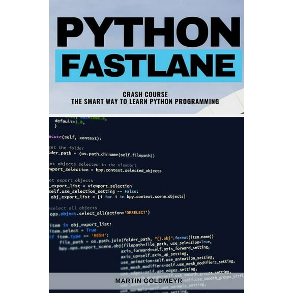 Python Fastlane Crash Course: The Smart Way To Learn Python Proramming (Paperback)