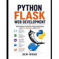 thumbnail image 1 of Python Flask Web Development: Build Modern Production-Ready Applications with APIs, Databases, and Docker, (Paperback), 1 of 1