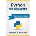 thumbnail image 1 of Python: For Beginners A Crash Course Guide To Learn Python in 1 Week (Paperback), 1 of 1