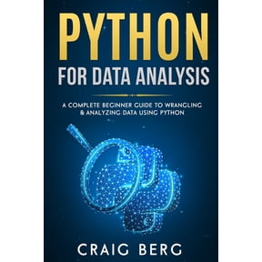 Code Tutorials: Python For Data Analysis: A Complete Beginner Guide to Wrangling & Analyzing Data Using Python (Paperback)