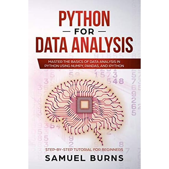 Pre-Owned Python For Data Analysis: Master the Basics of Data Analysis in Python Using Numpy, Pandas and IPython (Step-by-Step Tutorial for Beginners) Paperback