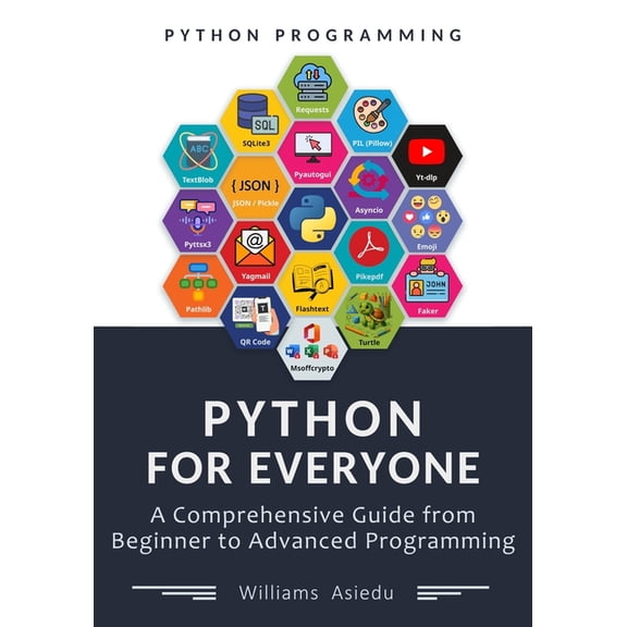 Python For Everyone: A Comprehensive Guide from Beginner to Advanced Programming, (Paperback)