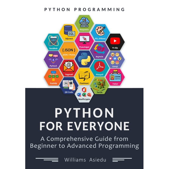 Python For Everyone: A Comprehensive Guide from Beginner to Advanced Programming, (Paperback)