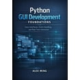 thumbnail image 1 of Python GUI Interactive Development Python GUI Development Foundations: Core Interfaces, Event Handling, and Real Time Interaction, Book 1, (Paperback), 1 of 1