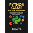 thumbnail image 1 of Python Game Programming: Learn to Design, Code, and Build Interactive 2D &amp; 3D Games Using Python and Pygame, (Paperback), 1 of 1