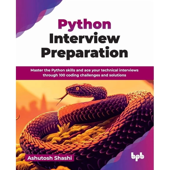 Python Interview Preparation: Master the Python skills and ace your technical interviews through 100 coding challenges a, (Paperback)