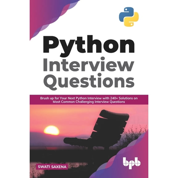 Python All-In-One Python Interview Questions: Brush up for your next Python interview with 240+ solutions on most common challenging inter, (Paperback)