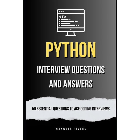 Python Interview Questions and Answers: 50 Essential Questions to Ace Coding Interviews (Paperback)