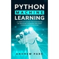 thumbnail image 1 of Python Machine Learning: A Complete Guide for Beginners on Machine Learning and Deep Learning with Python, 1 of 1