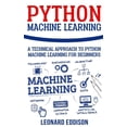 thumbnail image 1 of Python Machine Learning: A Technical Approach To Python Machine Learning For Beginners (Paperback), 1 of 1