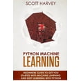 thumbnail image 1 of Python Machine Learning: Beginner's guide to get you started with Machine Learning and Deep Learning with Python, (Paperback), 1 of 1