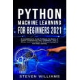 thumbnail image 1 of Python Machine Learning For Beginners 2021: A Comprehensive Guide To Master the Basics of Python Programming And Underst, 1 of 1