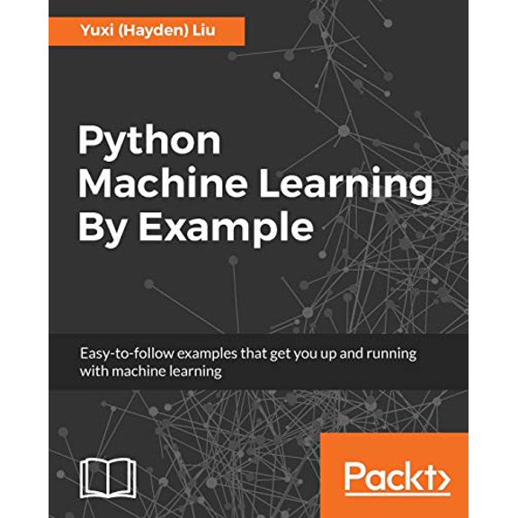 Pre-Owned Python Machine Learning By Example: The easiest way to get into machine learning (Paperback) 1783553111 9781783553112