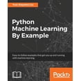 thumbnail image 1 of Python Machine Learning By Example: The easiest way to get into machine learning, (Paperback), 1 of 1