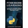 thumbnail image 1 of Python Machine Learning: A Deep Dive Into Python Machine Learning and Deep Learning, Using Tensor Flow and Keras: From B, (Paperback), 1 of 1