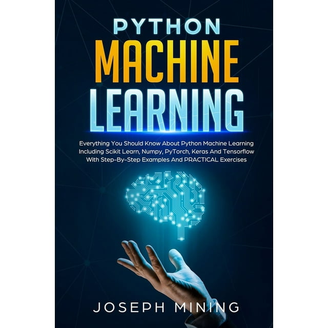 Python Machine Learning : Everything You Should Know About Python ...