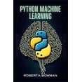 thumbnail image 1 of Python Machine Learning: Leveraging Python for Implementing Machine Learning Algorithms and Applications (2023 Guide), (Paperback), 1 of 1