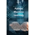 thumbnail image 1 of Python Machine Learning: Machine learning: basic concepts + artificial intelligence + Python programming + Python machine learning. A complete guide to building intelligent systems using Python librar, 1 of 1