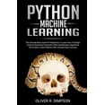 thumbnail image 1 of Python Machine Learning : The Ultimate Basic Guide For Beginners To Learn How To Design Types Of Automatic Production With Classification Algorithms, Create A Data Pipelines With Unsupervised Learning (Paperback), 1 of 1