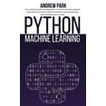 thumbnail image 1 of Python Machine Learning: The Ultimate Guide for Beginners to Master Machine Learning with Practical Applications to Artificial Intelligence and Deep Learning with Python (Hardcover), 1 of 1