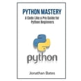 thumbnail image 1 of Python Mastery : A Code Like a Pro Guide for Python Beginners, 1 of 1