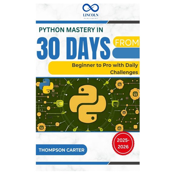 Python Mastery in 30 Days: From Beginner to Pro with Daily Challenges, (Paperback)