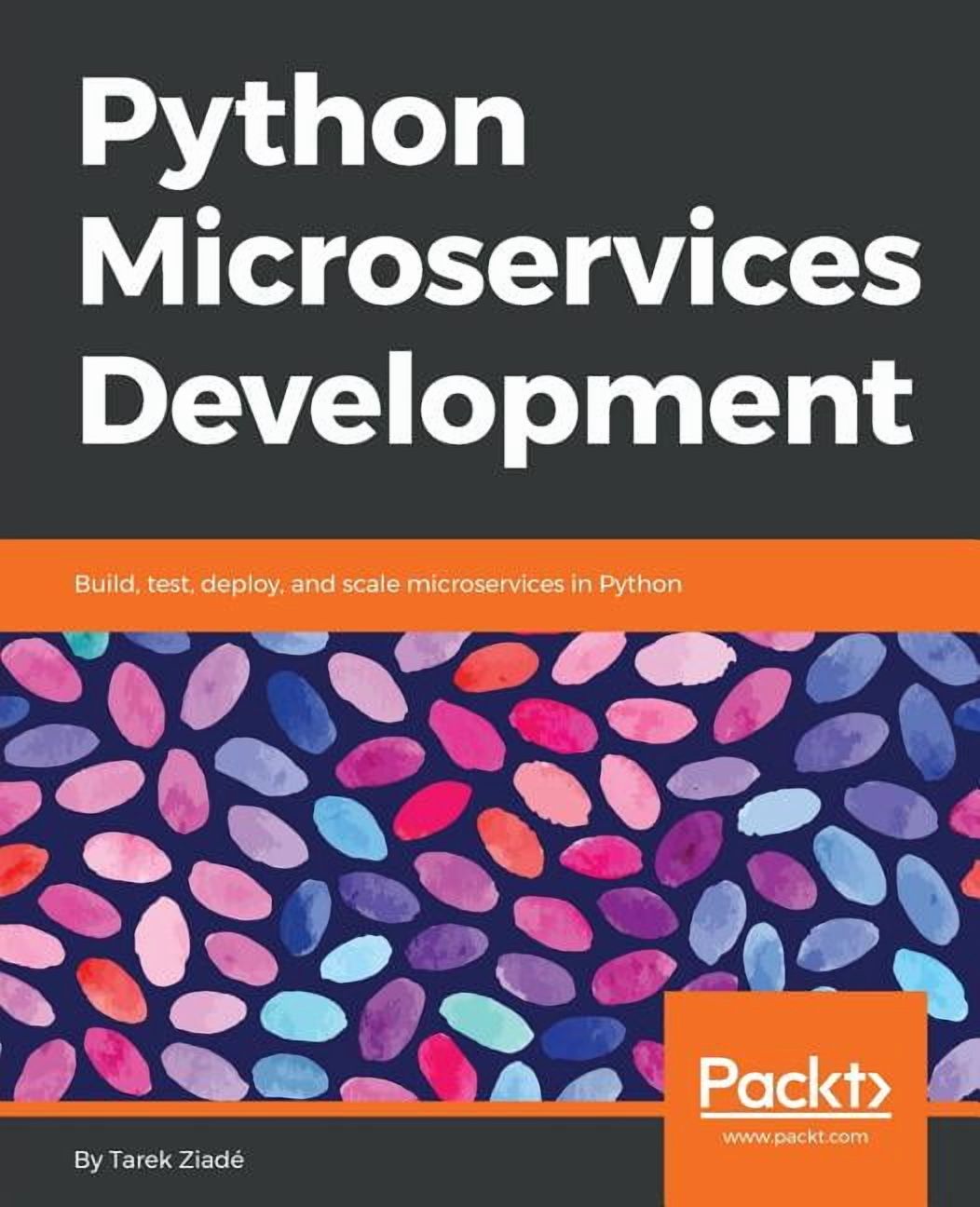 Python Microservices Development: Build, test, deploy, and scale ...