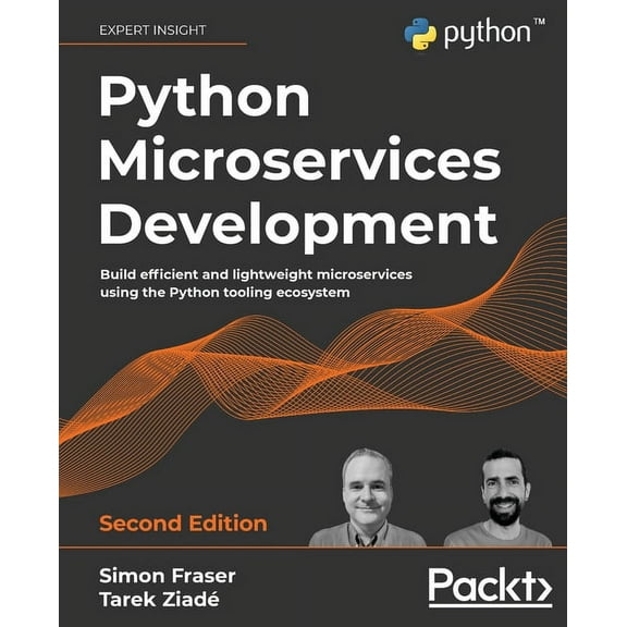 Python Microservices Development - Second Edition: Build efficient and lightweight microservices using the Python tooling ecosystem (Paperback)