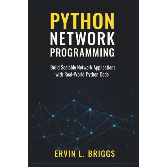 Python Network Programming: Build Scalable Network Applications with Real-World Python Code, (Paperback)