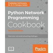 Python Network Programming Cookbook - Second Edition Practical solutions to overcome real-world networking challenges, Paperback