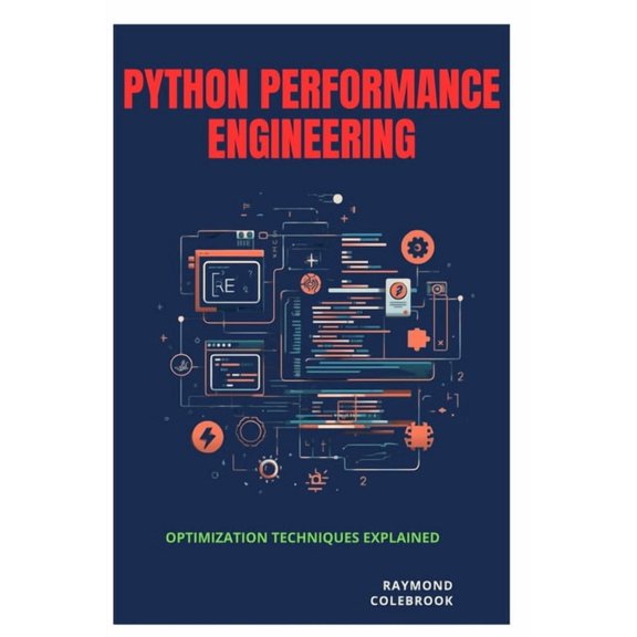 Python Performance Engineering: Optimization Techniques Explained, (Paperback)
