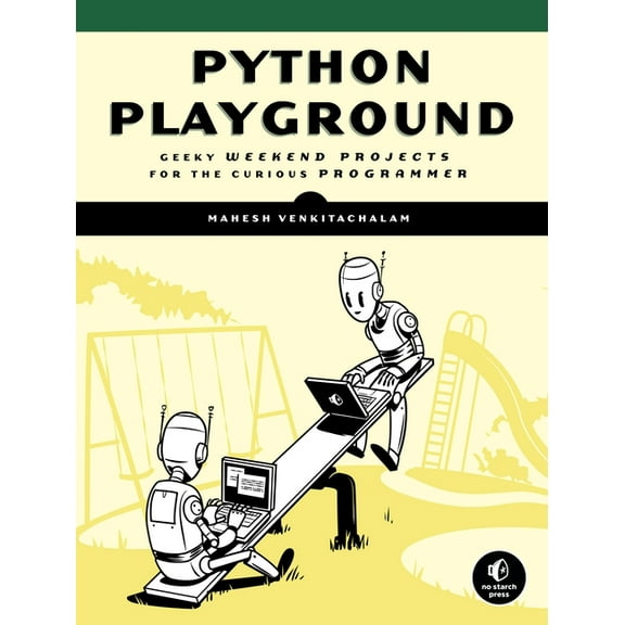 Python Playground : Geeky Projects for the Curious Programmer (Paperback)