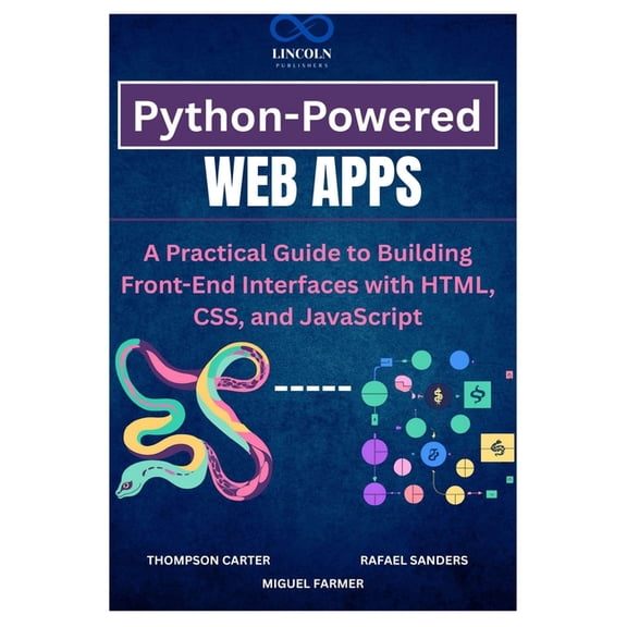 Python-Powered Web Apps: A Practical Guide to Building Front-End Interfaces with HTML, CSS, and JavaScript, (Paperback)