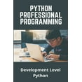 thumbnail image 1 of Python Professional Programming: Development Level Python: 1000 Python Programs (Paperback), 1 of 1